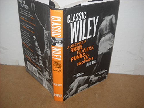 Classic Wiley: A Lifetime of Punchers, Players, Punks and Prophets (THE GREAT AMERICAN SPORTSWRITER SERIES)