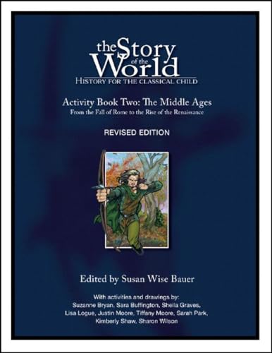 The Story of the World: History for the Classical Child  Activity Book 2: The Middle Ages: From the Fall of Rome to the Rise of the Renaissance
