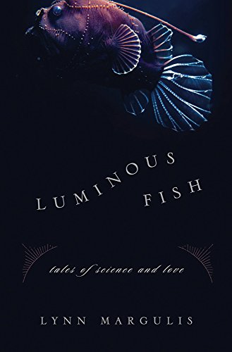 Luminous Fish: Tales of Science and Love (Sciencewriters)