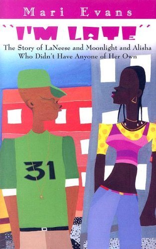 I'm Late: The Story of Laneese and Moonlight and Alisha Who Didn't Have Anyone of Her Own