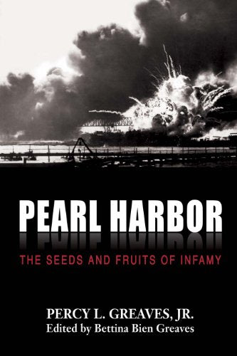Pearl Harbor: The Seeds and Fruits of Infamy