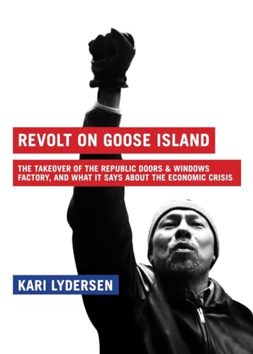 Revolt on Goose Island: The Chicago Factory Takeover and What It Says About the Economic Crisis