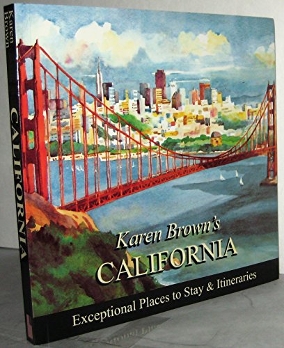 Karen Brown's California 2010: Exceptional Places to Stay & Itineraries (Karen Brown's Guides)