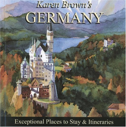 Karen Brown's Germany 2010: Exceptional Places to Stay & Itineraries (Karen Brown's Guides)