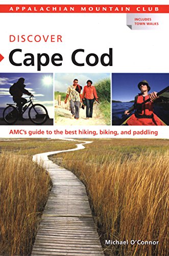 AMC Discover Cape Cod: AMC's Guide To The Best Hiking, Biking, And Paddling (Appalachian Mountain Club)