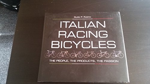 Italian Racing Bicycles: The People, The Products, The Passion