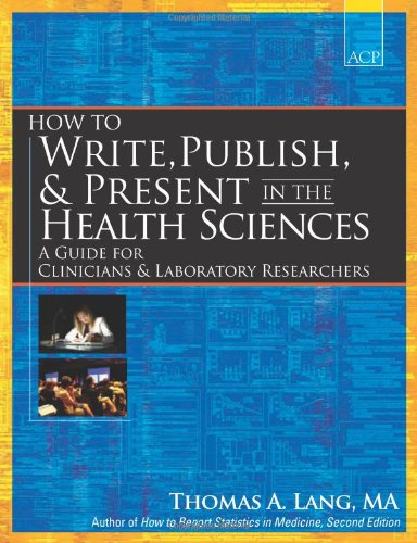 How to Write, Publish, and Present in the Health Sciences: A Guide for Physicians and Laboratory Researchers