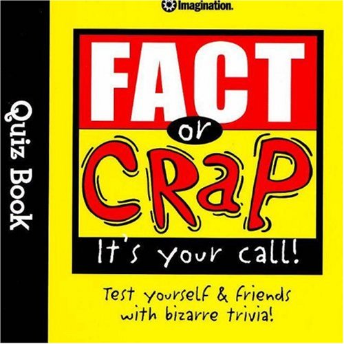 Fact or Crap: It's Your Call!