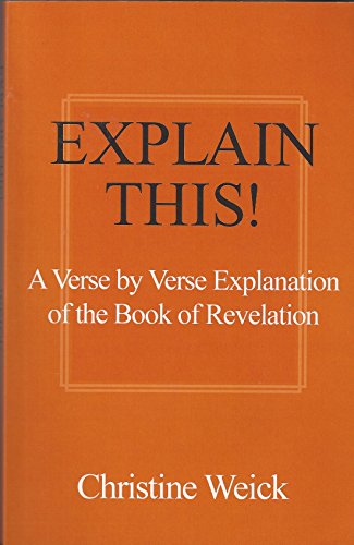 Explain This! A Verse by Verse Explanation of the Book of Revelation