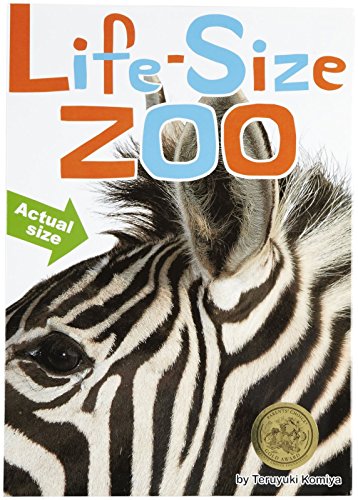 Life-Size Zoo: From Tiny Rodents to Gigantic Elephants, An Actual Size Animal Encyclopedia