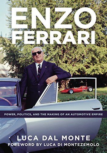Enzo Ferrari: Power, Politics and the Making of an Automobile Empire