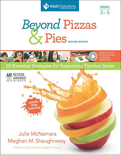 Beyond Pizzas & Pies, Grades 3-5: 10 Essential Strategies for Supporting Fraction Sense