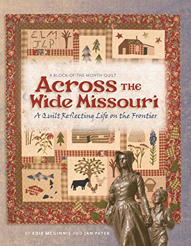 Across the Wide Missouri: A Quilt Reflecting Life on the Frontier