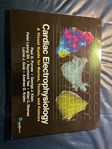 Cardiac Electrophysiology: A Visual Guide for Nurses, Techs, and Fellows