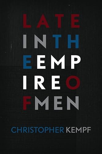 Late in the Empire of Men