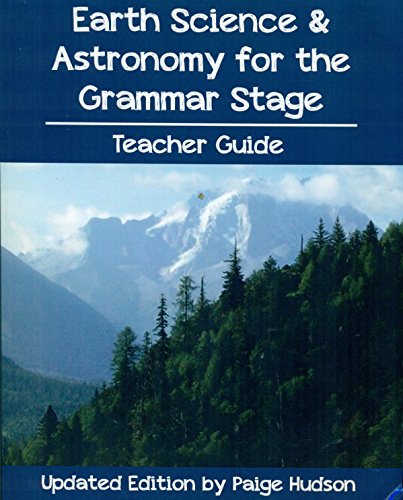 Earth Science and Astronomy for the Grammar Stage Teacher Guide