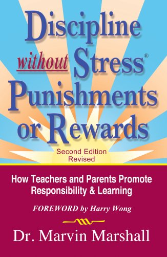 Discipline without Stress® Punishments or Rewards: How Teachers and Parents Promote Responsibility & Learning