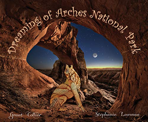 Dreaming of Arches National Park (An educational children's picture book with dinosaurs, ice age animals, and Native Americans of Utah - a great bedtime / good night story for kids ages 5-9)