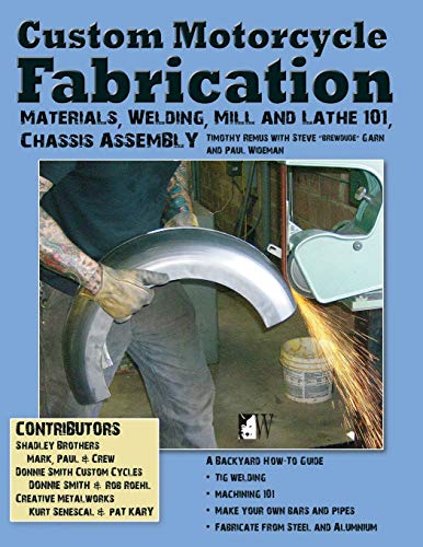 Custom Motorcycle Fabrication: Materials, Welding, Mill and Lathe 101, Chassis Assembly