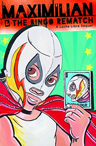 Maximilian & The Bingo Rematch (Lucha Libre Sequel)