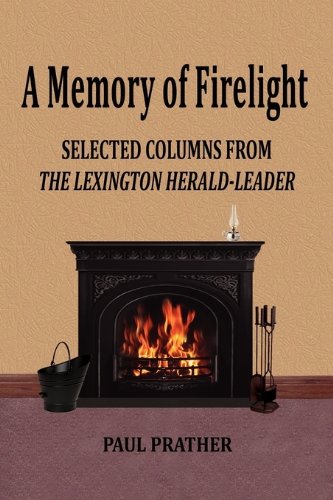 A Memory of Firelight: Selected Columns from the Lexington Herald-leader
