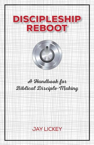 Discipleship Reboot: A Handbook for Biblical Disciple-Making