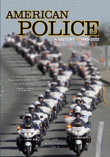 American Police: A History: The Blue Parade, 1945 - 2012