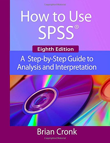 How to Use IBM SPSS Statistics: A Step-By-Step Guide to Analysis and Interpretation