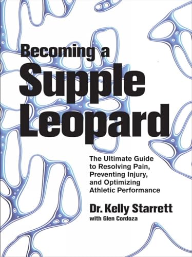 Becoming a Supple Leopard, 1st Edition: The Ultimate Guide To Resolving Pain Preventing Injury And Opti