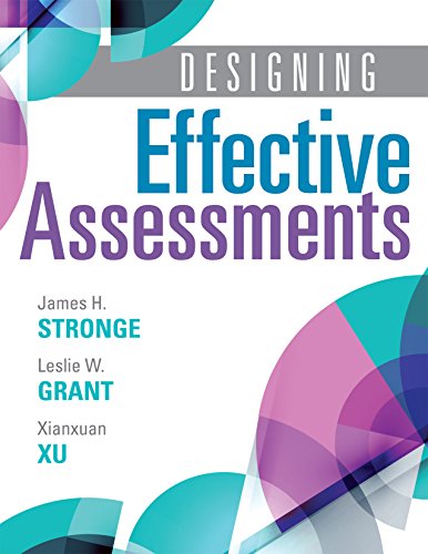 Designing Effective Assessments -Accurately Measure Students' Mastery of 21st Century Skills; Learn How Teachers Can Better Incorporate Grading into the Teaching and Learning Process (Solutions)