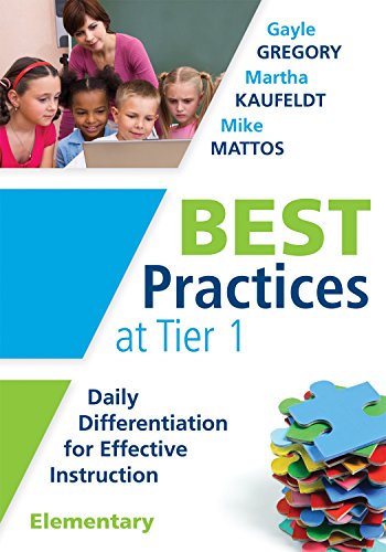 Best Practices at Tier 1: Daily Differentiation for Effective Instruction, Elementary (RTI at Work: Implementing Brain-Friendly, Evidence-Based Strategies in a Core Curriculum)