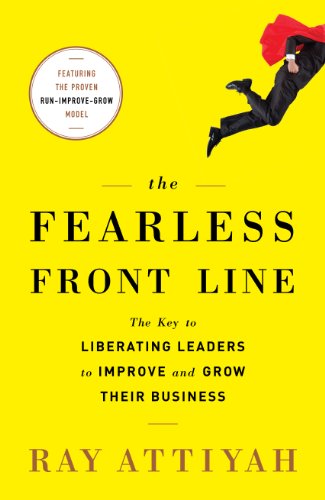 Fearless Front Line: The Key to Liberating Leaders to Improve & Grow Their Business