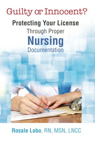 Guilty or Innocent?: Protecting Your License Through Proper Nursing Documentation