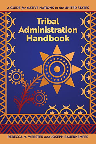 Tribal Administration Handbook: A Guide for Native Nations in the United States (Makwa Enewed)