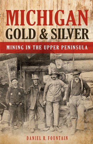 Michigan Gold & Silver, Mining in the Upper Peninsula