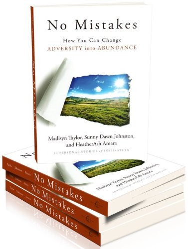 No Mistakes How You Can Change Adversity Into Abundance