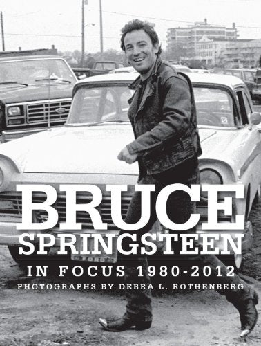Bruce Springsteen in Focus 1980-2012