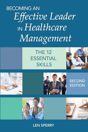 Becoming an Effective Leader in Healthcare Management: The12 Essential Skills