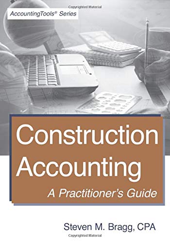 Construction Accounting: A Practitioner's Guide