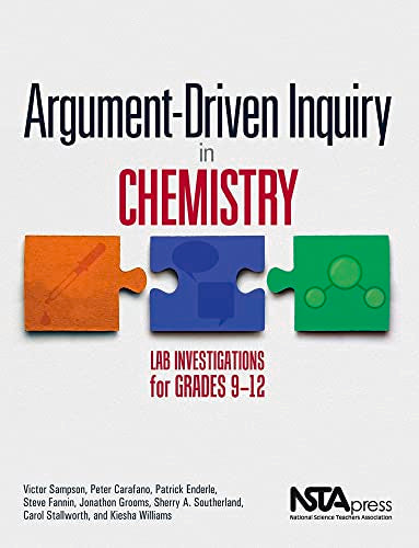 Argument-Driven Inquiry in Chemistry: Lab Investigations for Grades 9-12