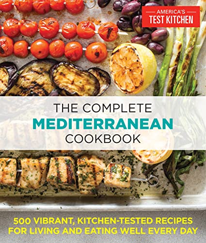 The Complete Mediterranean Cookbook: 500 Vibrant  Kitchen-Tested Recipes for Living and Eating Well Every Day (The Complete ATK Cookbook Series)