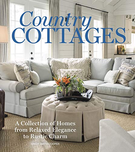 Country Cottages: Relaxed Elegance to Rustic Charm (Cottage Journal)