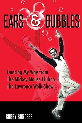 Ears & Bubbles: Dancing My Way from The Mickey Mouse Club to The Lawrence Welk Show