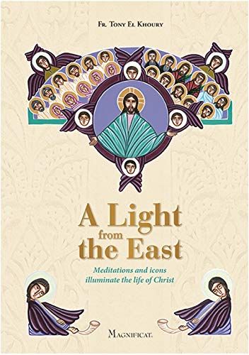 A Light from the East: Meditations and Icons Illuminate the Life of Christ