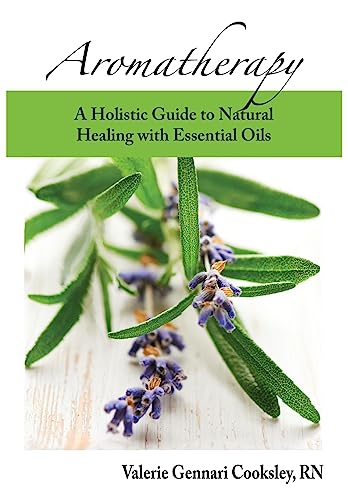 Aromatherapy: A Holistic Guide to Natural Healing with Essential Oils