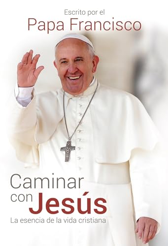 Caminar con Jesús: La esencia de la vida Cristiana