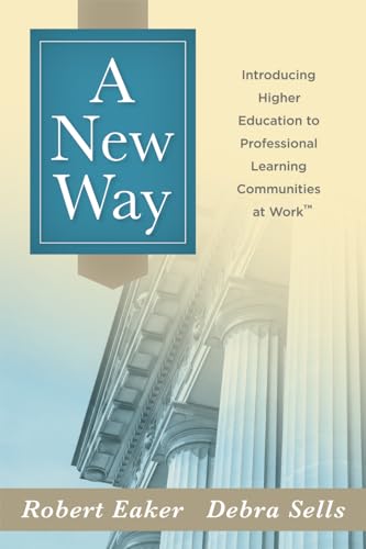 A New Way: Introducing Higher Education to Professional Learning Communities at Work (Solutions)