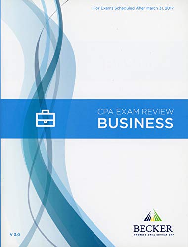 Becker CPA Exam Review: Business and Environmental Concepts (BEC) 2017 Edition V3.0