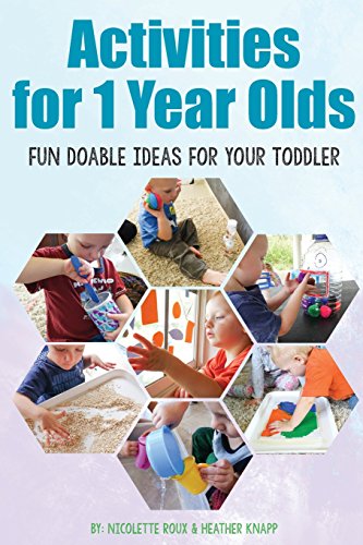 Activities for 1 Year Olds: Fun Doable Ideas for your Toddler (Activities for Kids)