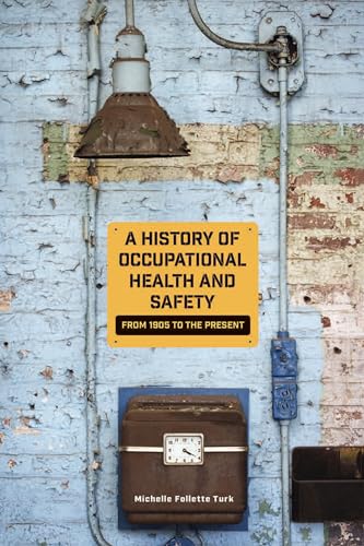 A History of Occupational Health and Safety: From 1905 to the Present (Shepperson Series in Nevada History)